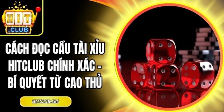 Cách Đọc Cầu Tài Xỉu Hitclub Chính Xác - Bí Quyết Từ Cao Thủ 5 cách đọc cầu tài xỉu Hitclub
