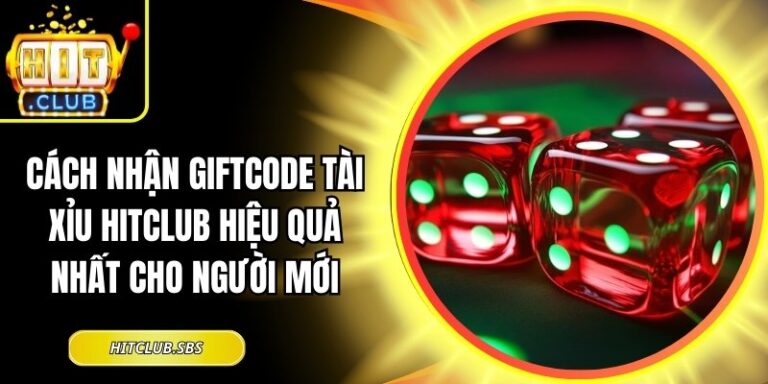 Cách Nhận Giftcode Tài Xỉu Hitclub Hiệu Quả Nhất Cho Người Mới 1 cách nhận giftcode tài xỉu Hitclub