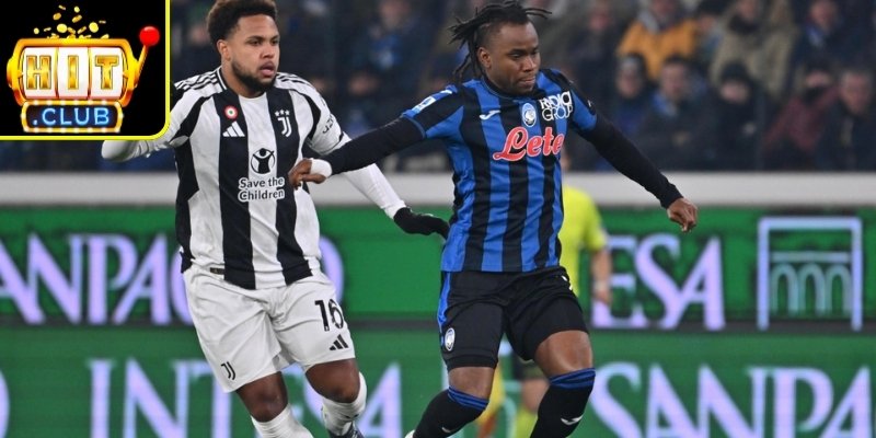 Kèo Sớm Hitclub - Cách Đọc Kèo Và Mẹo Soi Hiệu Quả 2 Trận Juventus vs Atalanta